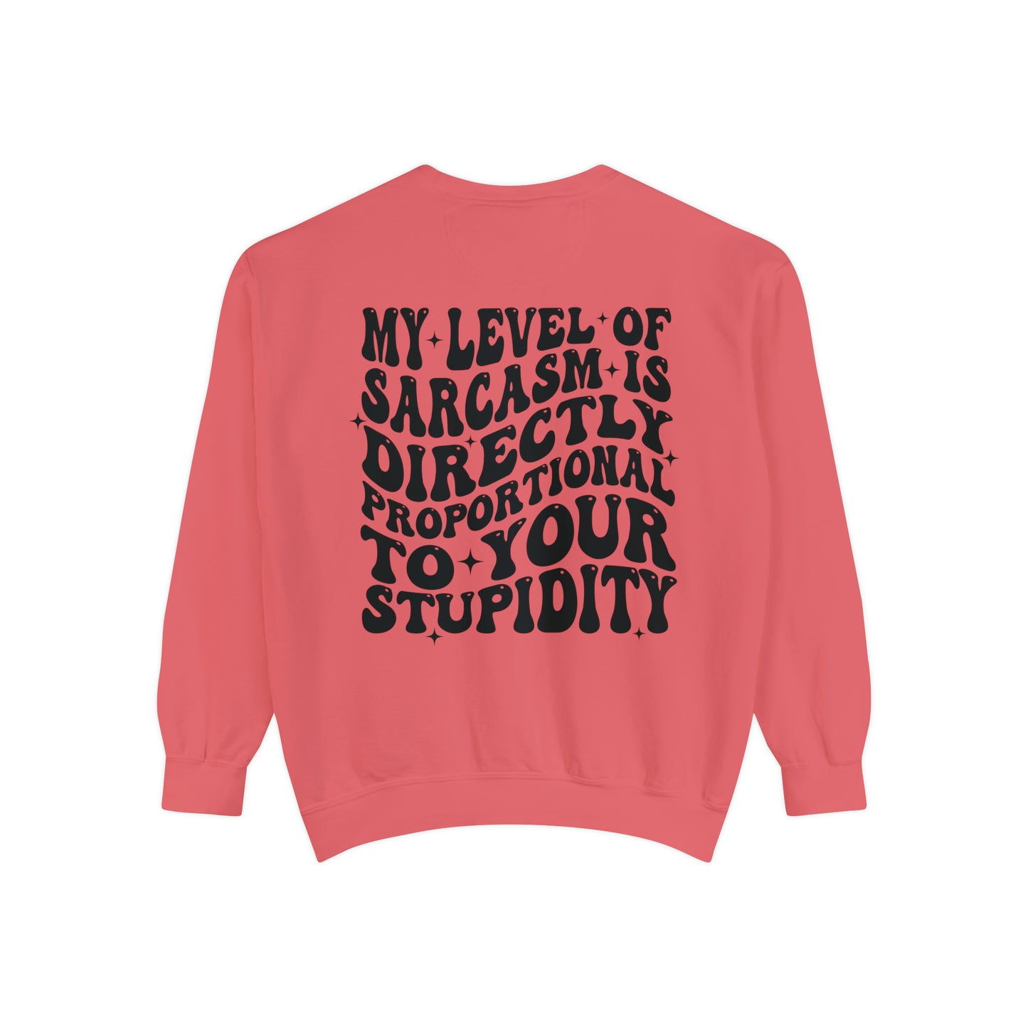 My Level of Sarcasm ... Unisex Garment-Dyed Sweatshirt - Adult