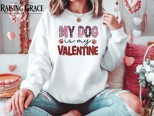 My Dog Is My Valentine Sweatshirt | Adult Dog Lover Sweatshirt