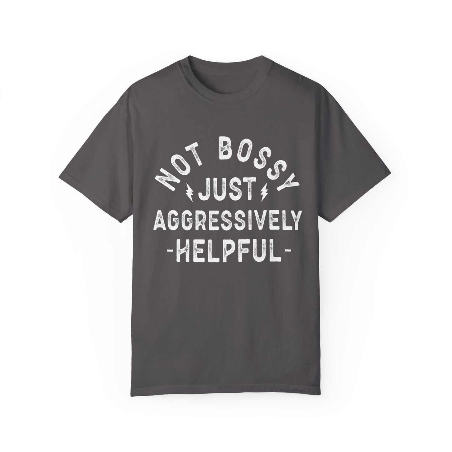 Not Bossy Just Aggressively Helpful - T-Shirt