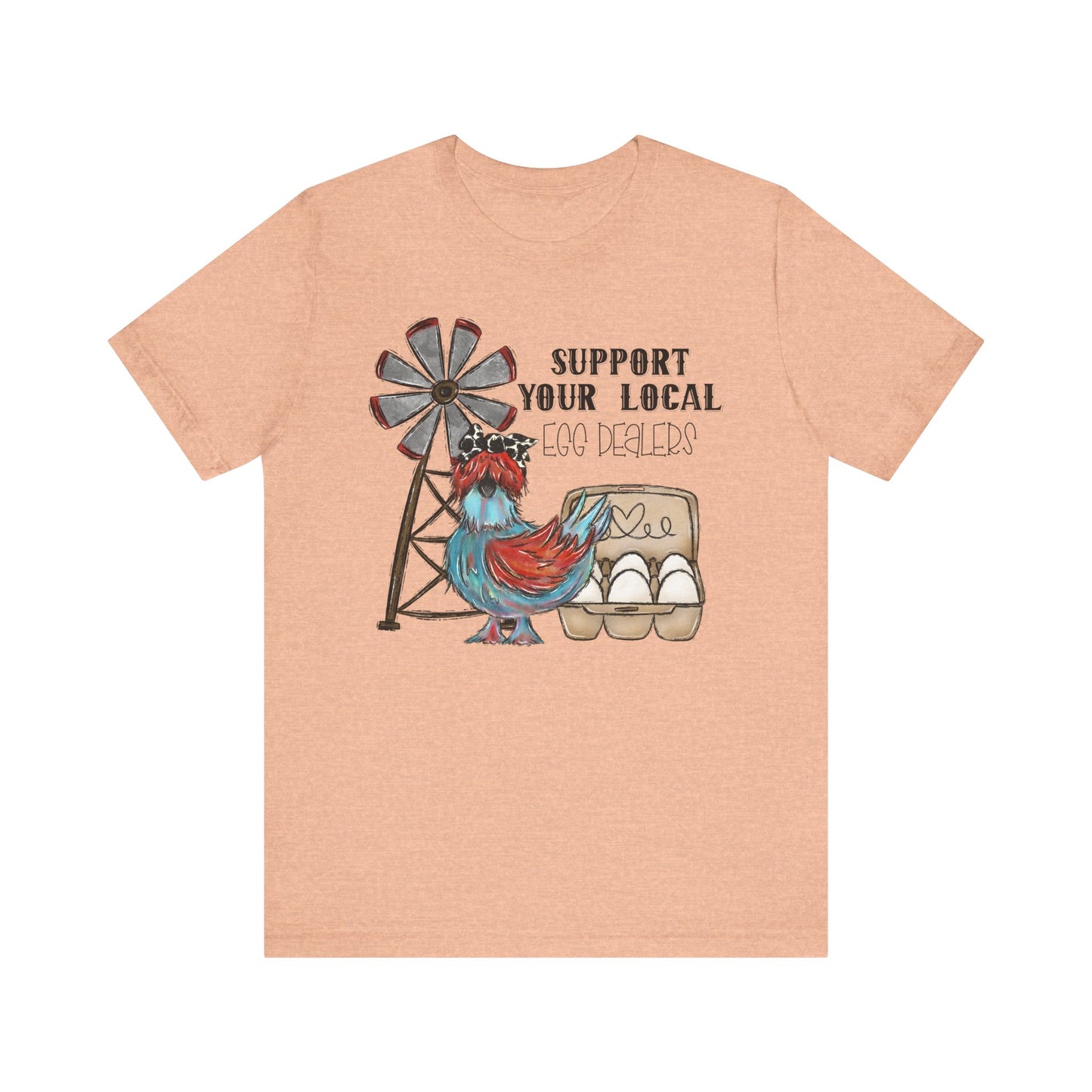 Support Your Local Egg Dealer - Bella Canvas Unisex Jersey Short Sleeve Tee - Adult