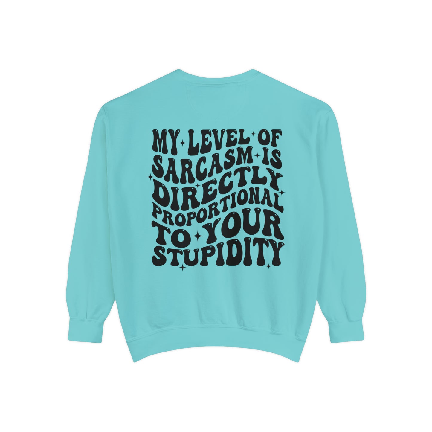 My Level of Sarcasm ... Unisex Garment-Dyed Sweatshirt - Adult