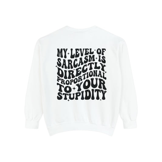 My Level of Sarcasm ... Unisex Garment-Dyed Sweatshirt - Adult