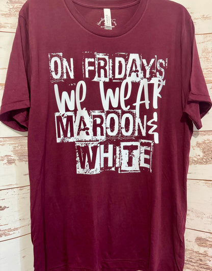 On Fridays We Wear Maroon & White T-Shirt | Game Day & School Spirit Tee