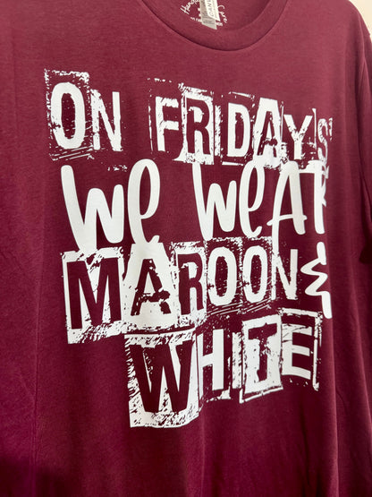On Fridays We Wear Maroon & White T-Shirt | Game Day & School Spirit Tee
