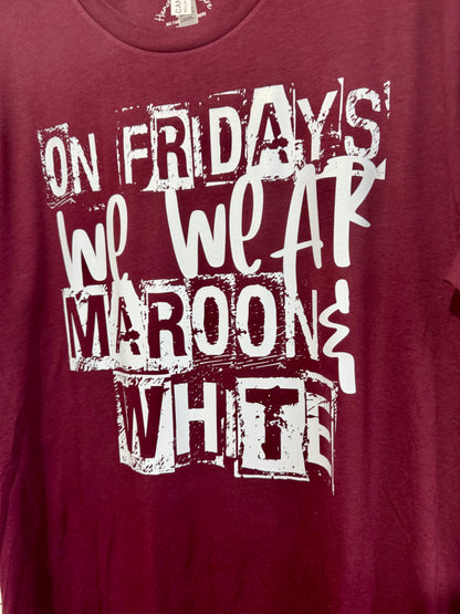 On Fridays We Wear Maroon & White T-Shirt | Game Day & School Spirit Tee
