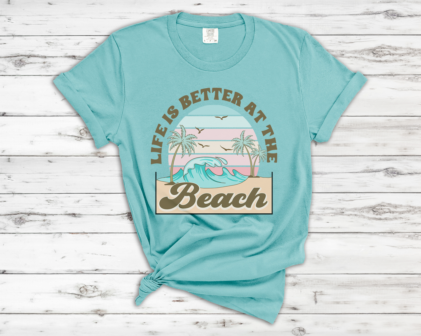 Life Is Better at the Beach - T-Shirt