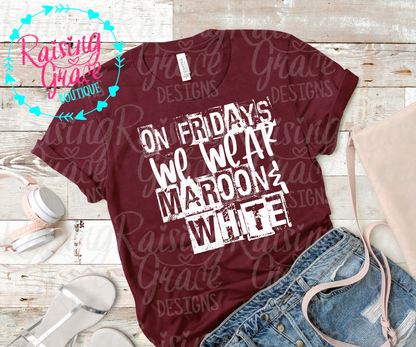 On Fridays We Wear Maroon & White T-Shirt | Game Day & School Spirit Tee