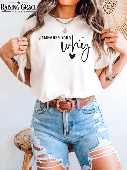 Remember Your Why - Adult T-Shirt - Comfort Colors