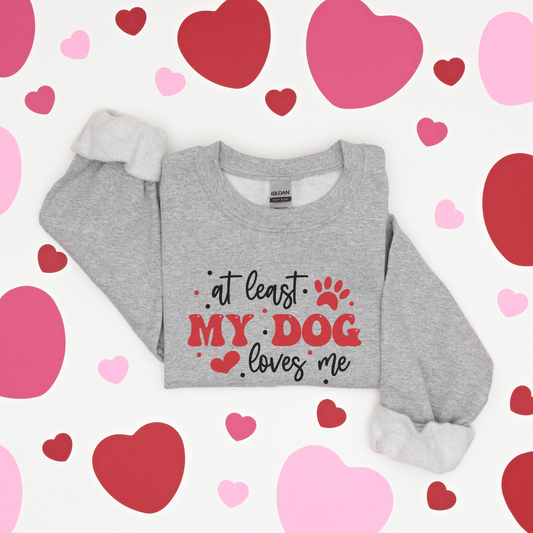 At Least My Dog Loves Me - Sweatshirt - Adult