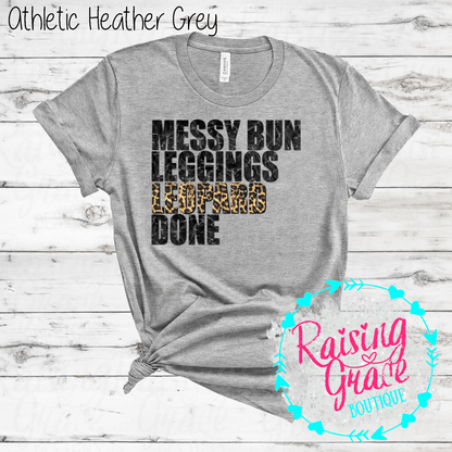 Messy Bun Leggings Leopard Done Graphic T-Shirt | Funny Mom Tee | Leopard Print Graphic Shirt | Boutique Graphic Tee | Everyday Mom Shirt