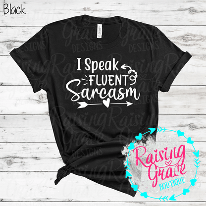 I Speak Fluent Sarcasm Graphic T-Shirt | Black/White/Grey | Funny Sarcastic Tee | Boutique Quote Shirt | Trendy Graphic Tee | Sassy Everyday Shirt