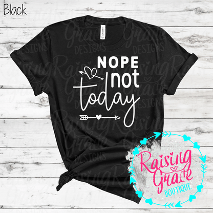 Nope Not Today Graphic T-Shirt | Funny Sassy Tee | Boutique Quote Shirt | Everyday Graphic Tee | Cute Attitude Shirt