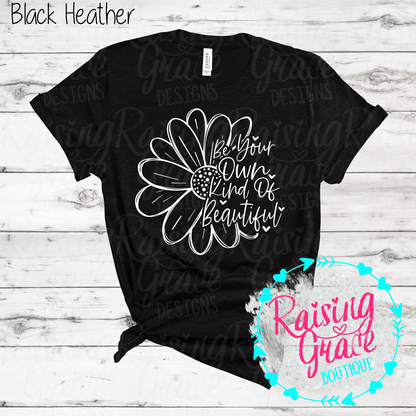 Be Your Own Kind Of Beautiful Graphic T-Shirt | Inspirational Floral Tee | Positive Quote Shirt | Boutique Graphic Tee | Motivational Shirt