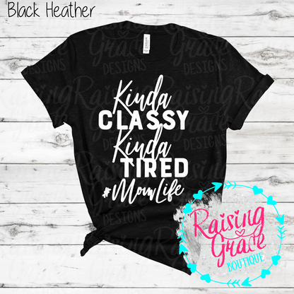 Kinda Classy Kinda Tired Mom Life Graphic T-Shirt | Funny Mom Tee | Boutique Mama Shirt | Relatable Mom Graphic Tee | Tired Mom Shirt