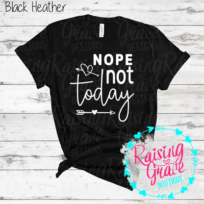 Nope Not Today Graphic T-Shirt | Funny Sassy Tee | Boutique Quote Shirt | Everyday Graphic Tee | Cute Attitude Shirt