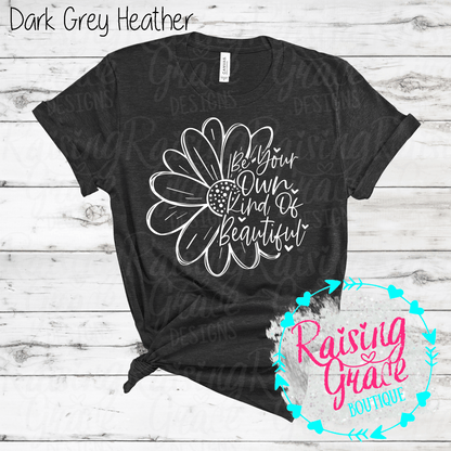 Be Your Own Kind Of Beautiful Graphic T-Shirt | Inspirational Floral Tee | Positive Quote Shirt | Boutique Graphic Tee | Motivational Shirt