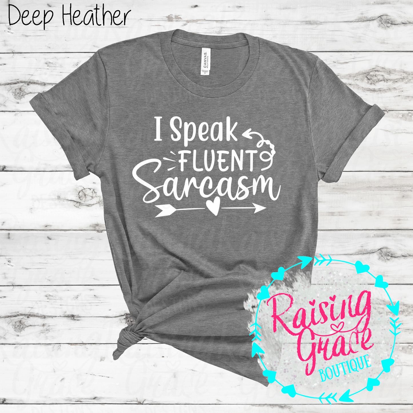 I Speak Fluent Sarcasm - (Whites, Blacks, and Shades of Grey)