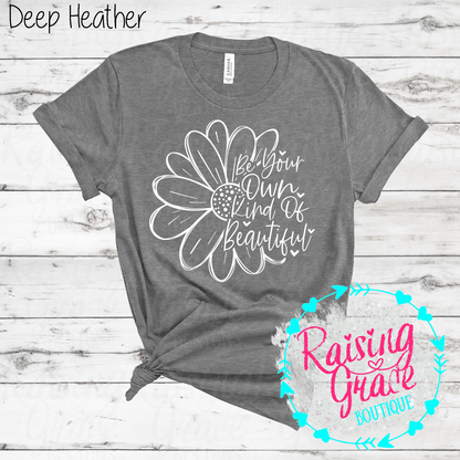 Be Your Own Kind Of Beautiful Graphic T-Shirt | Inspirational Floral Tee | Positive Quote Shirt | Boutique Graphic Tee | Motivational Shirt
