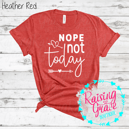 Nope Not Today Graphic T-Shirt | Funny Sassy Tee | Boutique Quote Shirt | Everyday Graphic Tee | Cute Attitude Shirt