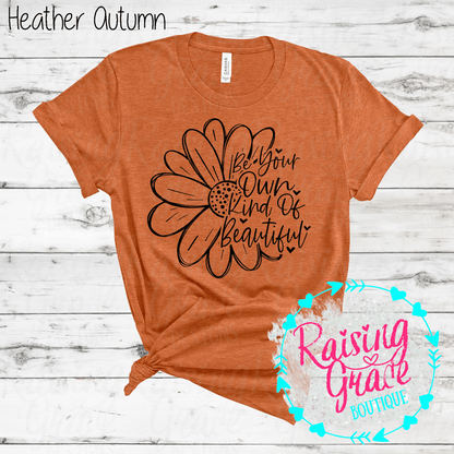 Be Your Own Kind Of Beautiful Graphic T-Shirt | Inspirational Floral Tee | Positive Quote Shirt | Boutique Graphic Tee | Motivational Shirt