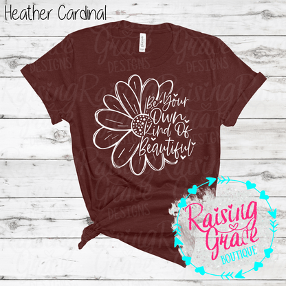 Be Your Own Kind Of Beautiful Graphic T-Shirt | Inspirational Floral Tee | Positive Quote Shirt | Boutique Graphic Tee | Motivational Shirt