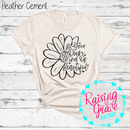 Be Your Own Kind Of Beautiful Graphic T-Shirt | Inspirational Floral Tee | Positive Quote Shirt | Boutique Graphic Tee | Motivational Shirt