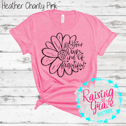 Be Your Own Kind Of Beautiful Graphic T-Shirt | Inspirational Floral Tee | Positive Quote Shirt | Boutique Graphic Tee | Motivational Shirt