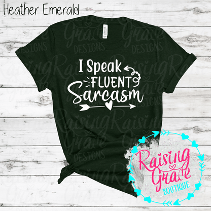I Speak Fluent Sarcasm Graphic T-Shirt | Shades of Green | Funny Sarcastic Tee | Boutique Quote Shirt | Trendy Graphic Tee | Sassy Everyday Shirt