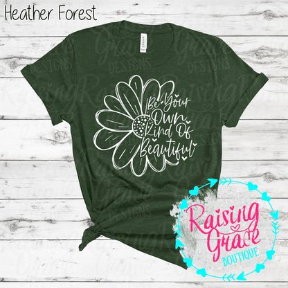 Be Your Own Kind Of Beautiful Graphic T-Shirt | Inspirational Floral Tee | Positive Quote Shirt | Boutique Graphic Tee | Motivational Shirt