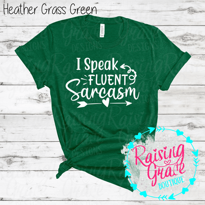 I Speak Fluent Sarcasm Graphic T-Shirt | Shades of Green | Funny Sarcastic Tee | Boutique Quote Shirt | Trendy Graphic Tee | Sassy Everyday Shirt