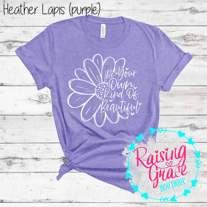 Be Your Own Kind Of Beautiful Graphic T-Shirt | Inspirational Floral Tee | Positive Quote Shirt | Boutique Graphic Tee | Motivational Shirt