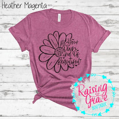Be Your Own Kind Of Beautiful Graphic T-Shirt | Inspirational Floral Tee | Positive Quote Shirt | Boutique Graphic Tee | Motivational Shirt