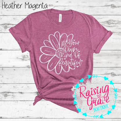 Be Your Own Kind Of Beautiful Graphic T-Shirt | Inspirational Floral Tee | Positive Quote Shirt | Boutique Graphic Tee | Motivational Shirt