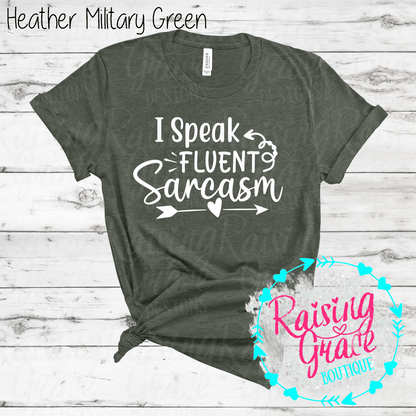 I Speak Fluent Sarcasm Graphic T-Shirt | Shades of Green | Funny Sarcastic Tee | Boutique Quote Shirt | Trendy Graphic Tee | Sassy Everyday Shirt