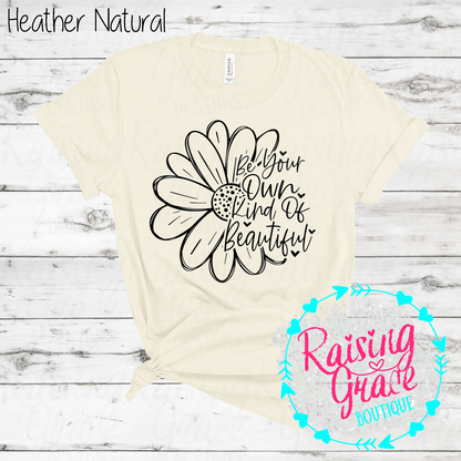 Be Your Own Kind Of Beautiful Graphic T-Shirt | Inspirational Floral Tee | Positive Quote Shirt | Boutique Graphic Tee | Motivational Shirt
