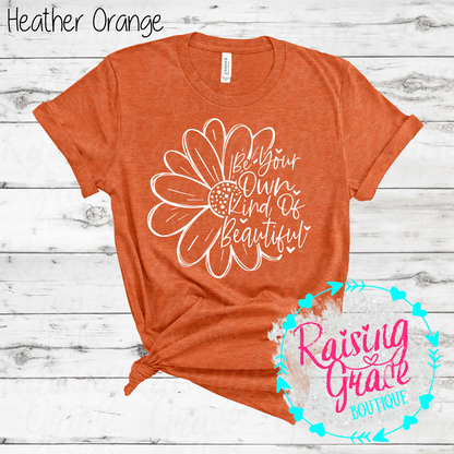 Be Your Own Kind Of Beautiful Graphic T-Shirt | Inspirational Floral Tee | Positive Quote Shirt | Boutique Graphic Tee | Motivational Shirt
