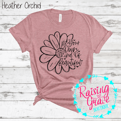 Be Your Own Kind Of Beautiful Graphic T-Shirt | Inspirational Floral Tee | Positive Quote Shirt | Boutique Graphic Tee | Motivational Shirt