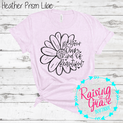 Be Your Own Kind Of Beautiful Graphic T-Shirt | Inspirational Floral Tee | Positive Quote Shirt | Boutique Graphic Tee | Motivational Shirt