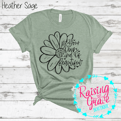 Be Your Own Kind Of Beautiful Graphic T-Shirt | Inspirational Floral Tee | Positive Quote Shirt | Boutique Graphic Tee | Motivational Shirt