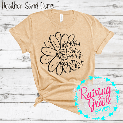 Be Your Own Kind Of Beautiful Graphic T-Shirt | Inspirational Floral Tee | Positive Quote Shirt | Boutique Graphic Tee | Motivational Shirt