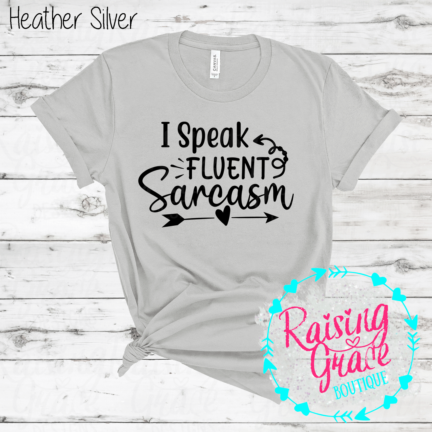 I Speak Fluent Sarcasm - (Whites, Blacks, and Shades of Grey)