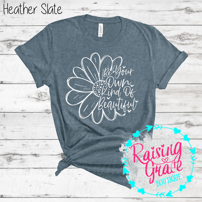 Be Your Own Kind Of Beautiful Graphic T-Shirt | Inspirational Floral Tee | Positive Quote Shirt | Boutique Graphic Tee | Motivational Shirt