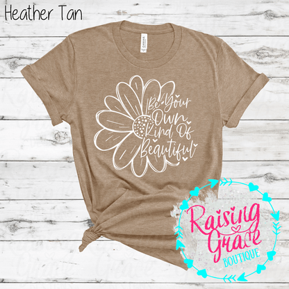 Be Your Own Kind Of Beautiful Graphic T-Shirt | Inspirational Floral Tee | Positive Quote Shirt | Boutique Graphic Tee | Motivational Shirt
