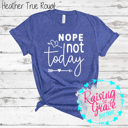Nope Not Today Graphic T-Shirt | Funny Sassy Tee | Boutique Quote Shirt | Everyday Graphic Tee | Cute Attitude Shirt