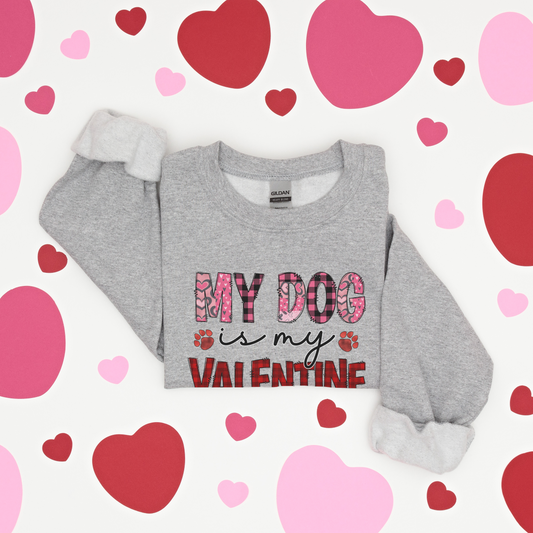 My Dog is my Valentine - Sweatshirt - Adult