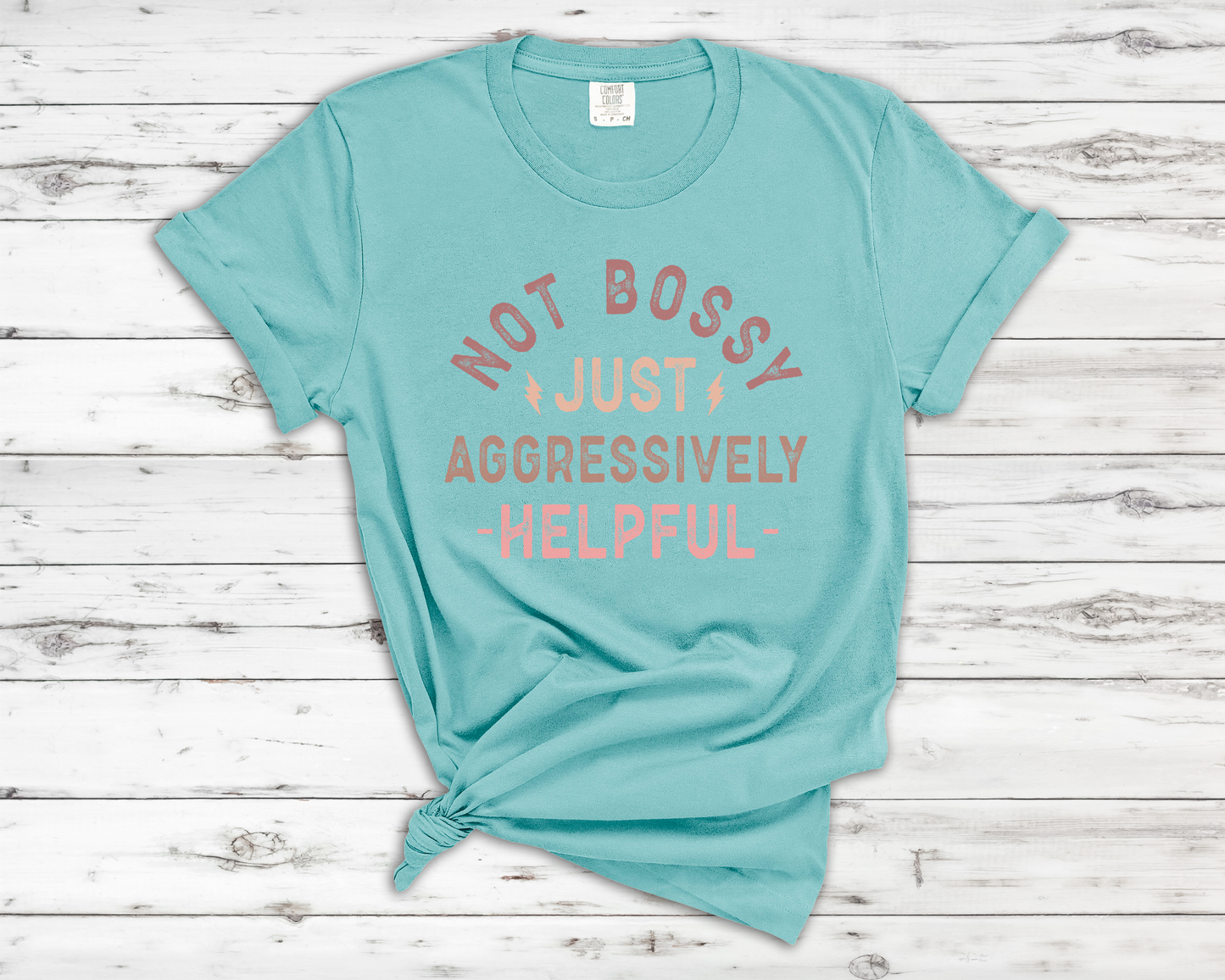 Not Bossy Just Aggressively Helpful - T-Shirt