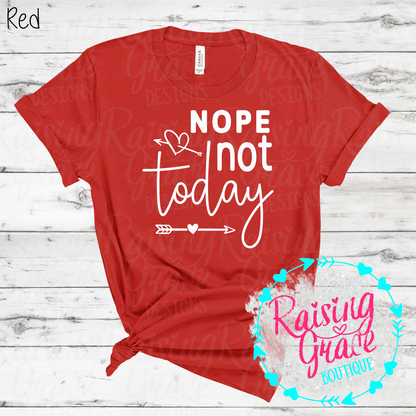 Nope Not Today Graphic T-Shirt | Funny Sassy Tee | Boutique Quote Shirt | Everyday Graphic Tee | Cute Attitude Shirt