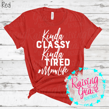 Kinda Classy Kinda Tired Mom Life Graphic T-Shirt | Funny Mom Tee | Boutique Mama Shirt | Relatable Mom Graphic Tee | Tired Mom Shirt