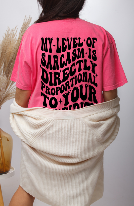 My Level of Sarcasm is Directly Proportional to Your Stupidity - T-Shirt - Adult