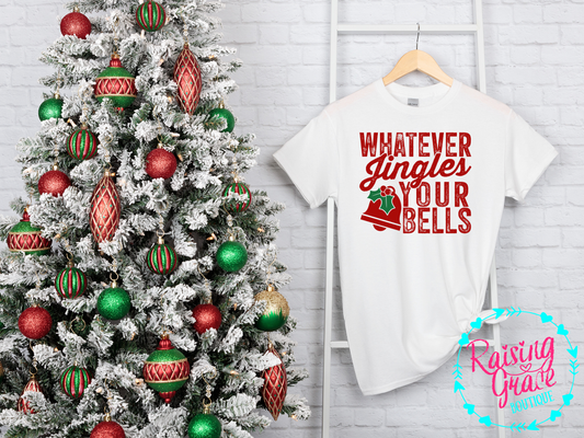 Whatever Jingles Your Bells - T-Shirt / Sweatshirt - Adult